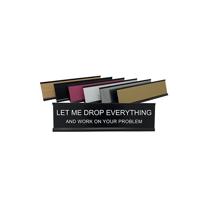 Let Me Drop Everything and Work On Your Problem -