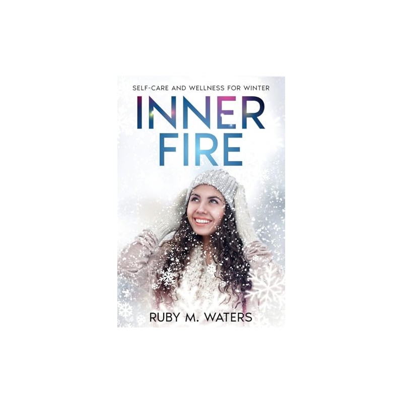 Inner Fire: Self-Care and Wellness for Winter