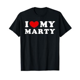 I Love My Marty, I Heart My Marty T-Shirt