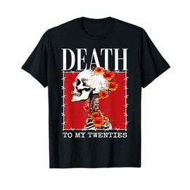 Skeleton Death To My Twenties 20s 30th Birthday 30 Years Old T-Shirt