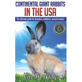 Continental Giant Rabbits in USA: The ultimate guide for breeders, exhibitors, and pet owners