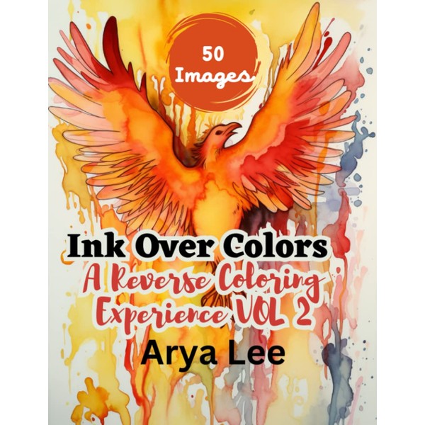 Ink Over Colors: A Reverse Coloring Experience Vol 2