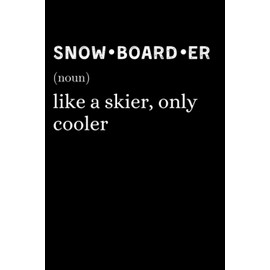 Snowboarder - Like A Skier, Only Cooler: Funny Snowboarding Notebook With Lined Pages, A Simple And Practical Gift Idea For A Snowboarder