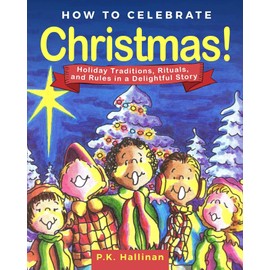 How to Celebrate Christmas!: Holiday Traditions, Rituals, and Rules in a Delightful Story