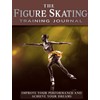 The Figure Skating Training Journal: Improve Your Performance and Achieve