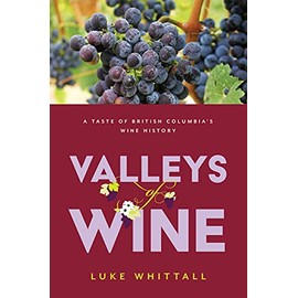 Valleys of Wine: A Taste of British Columbia's Wine History