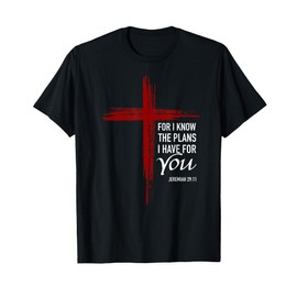 I Know The Plans I Have For You Christian Cross Bible Verse T-Shirt