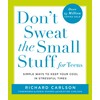 Don't Sweat the Small Stuff for Teens: Simple Ways to