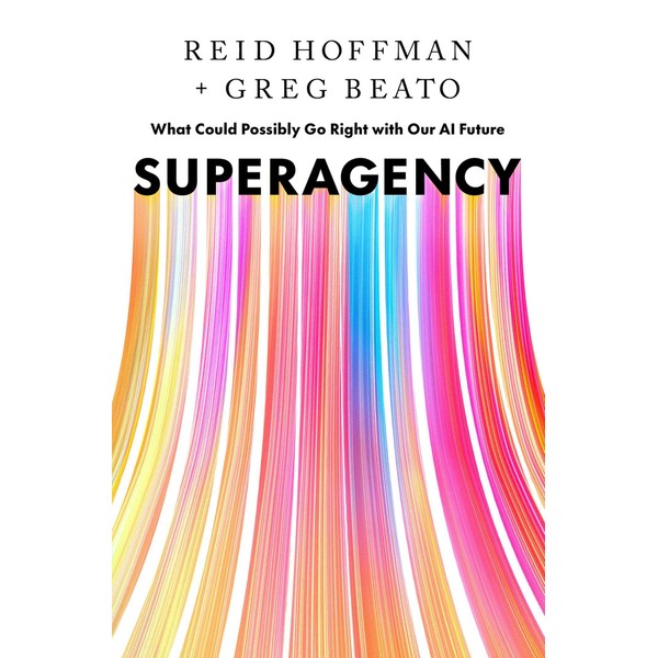 Superagency: What Could Possibly Go Right with Our AI Future