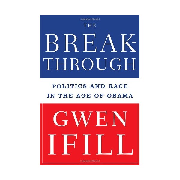 The Breakthrough: Politics and Race in the Age of Obama