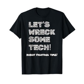 Battle Bot Shirt Robot Fighting Time T-Shirt