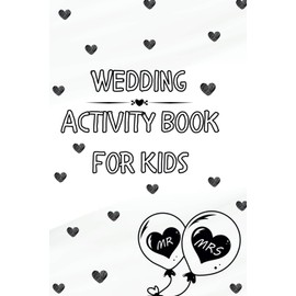 Wedding Activity Book for Kids: Coloring Pages, Puzzles, Mazes & Games to Entertain Children at Weddings | Fun Guest Book Alternative for Flower Girls, Ring Bearers & Young Guests