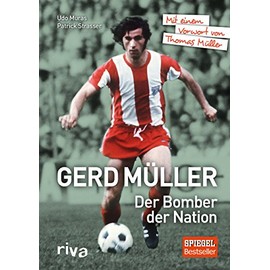 Gerd Müller - Der Bomber der Nation: Mit einem Vorwort von Thomas Müller. Komplett überarbeitete Ausgabe. Ein Geschenk für Fans der Torjäger-Legende des FC Bayerns und des DFB