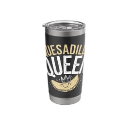 Quesadilla Queen Quesadilla Maker Mexican Mom Quesadilla Stainless Steel Insulated Tumbler