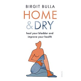 Home and Dry: heal your bladder and improve your health