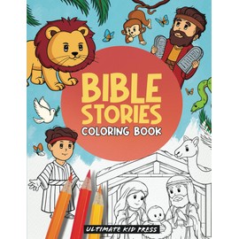 Bible Stories Coloring Book: A Fun Way for Kids to Learn Scripture and Hide God's Word in Their Heart