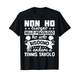Tavola Da Pingpong Non Ho Bisogno Dello Psicologo Maglietta