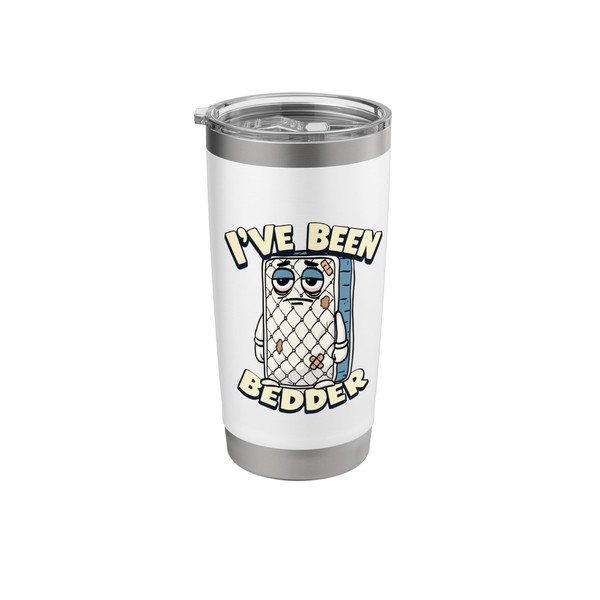 Beaten Up Bed Been Better Pun I've Been Bedder Stainless