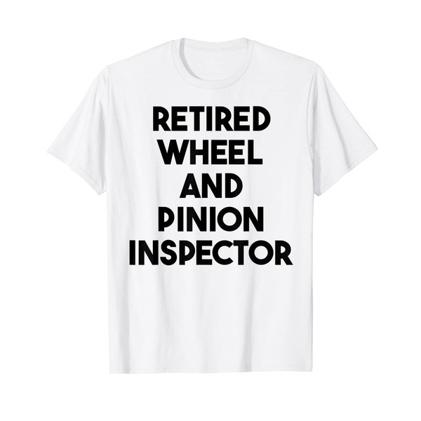 Retired Wheel And Pinion Inspector T-Shirt