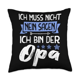 Opa Und Großvater Sprüche Zum Vatertag Muss Nicht Nein Sagen Ich Bin Der Opa Grandfather Saying [German Language] Throw Pillow, 18x18, Multicolor
