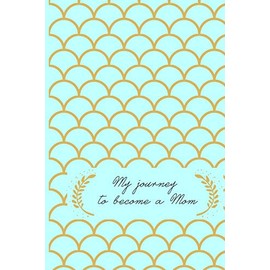 My Journey to Become a Mom: Weekly Pregnancy Journal Book with Prompts, New developments, symptoms, food diary and more, 8x10in 40 weeks