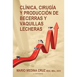 Clinica, cirugia y produccion de becerras y vaquillas lecheras
