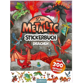 Das Metallic-Stickerbuch – Drachen: Über 300 Metallic-Sticker | Stickerheft mit glänzenden Folienstickern für Kinder ab 4 Jahren