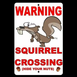 Custom Signs Warning Squirrel Crossing (Hide Your Nuts) Metal Sign warning slow novelty
