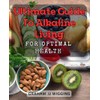 Ultimate Guide to Alkaline Living for Optimal Health: Transform Your