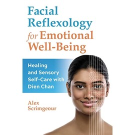 Facial Reflexology for Emotional Well-Being: Healing and Sensory Self-Care with Dien Chan