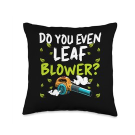 Do You Even Leaf Blower? Throw Pillow