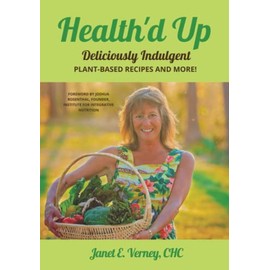 Health'd Up: Deliciously Indulgent Plant-Based Recipes and More!