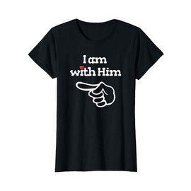 I am with Him Matching Couple Shirts Outfits for Couples T-Shirt