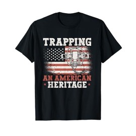 Trapping An American Heritage Trap Hunting Trapper T-Shirt