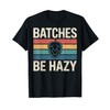 Batches Be Hazy Beer Lover Retro Hop Tee Drinking Party