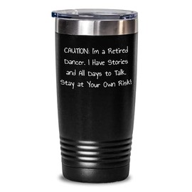 A Dancer's Story: Caution, I'm A Retired Dancer, Gifts From Men, 20oz or 30oz Tumbler for Valentine's