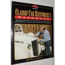 Classic Car Restorer's Handbook: Restoration Tips and Techniques for Owners and Restorers of Classic and Collectible Automobiles