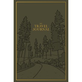  My Travel Journal: A Travel Keepsake Journal to Record Your Vacations, Adventures, and Experiences Abroad (Heirloom Story Books and Guided Journals)