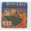 Bank A Ball vintage Pinball Machine COASTER - Billiards Pool