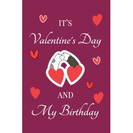 It's Valentine's Day and my Birthday: February 14th birthday and valentine , unique birthday and Valentine’s Day gift Ideas For Girlfriend, Wife