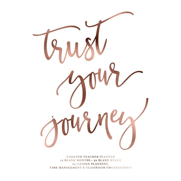 Trust Your Journey Undated Teacher Planner, 12 Blank Months &
