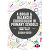 A Broad and Balanced Curriculum in Primary Schools: Educating the