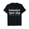 Funny Sarcastic Inspirational Quote, Remember Your Why T-Shirt