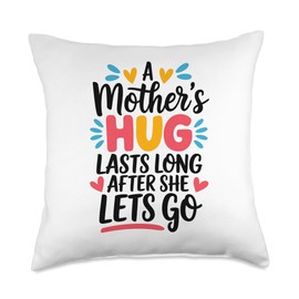 A Mother's Hug Last Long After She Lets Go Mothers Love Throw Pillow