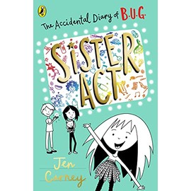 The Accidental Diary of B.U.G.: Sister Act: Book 3