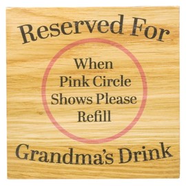 Reserved For Grandmas Drink Solid Oak Coaster. Gift for Nan. Great Birthday Present, Mothers Day Item for any occasion token. Great for New Grannys. 10cm x 10cm Drinks Mat (Grandma)