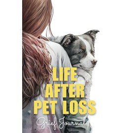  Life After Pet Loss: Grief Journal - 6" x 9" Size | Lined Pages For Writing & Finding Comfort in Your Healing Journey