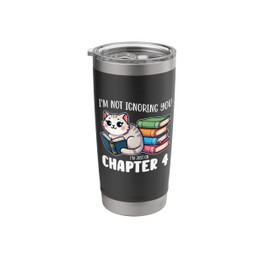 Ignoring You I’m Just On Chapter 4 Book Lover Cat Humor Cool Stainless Steel Insulated Tumbler