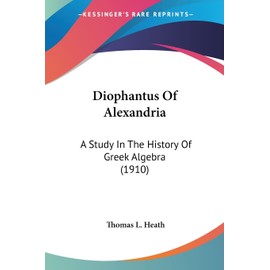Diophantus Of Alexandria: A Study In The History Of Greek Algebra (1910)