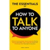 The Essentials of How to Talk to Anyone: Effective Communication